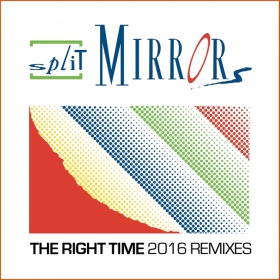 SPLIT MIRRORS - THE RIGHT TIME  [REMIXES 2016]